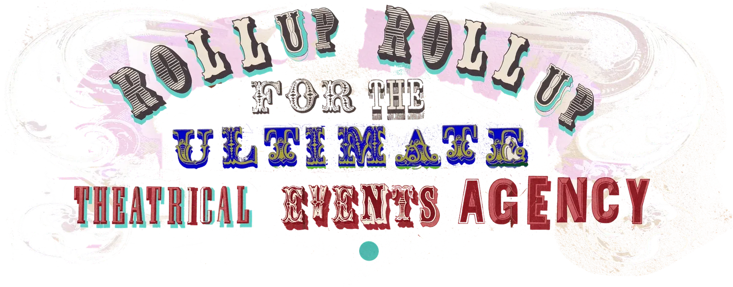 Roll up, roll up, for the ultimate theatrical events agency.